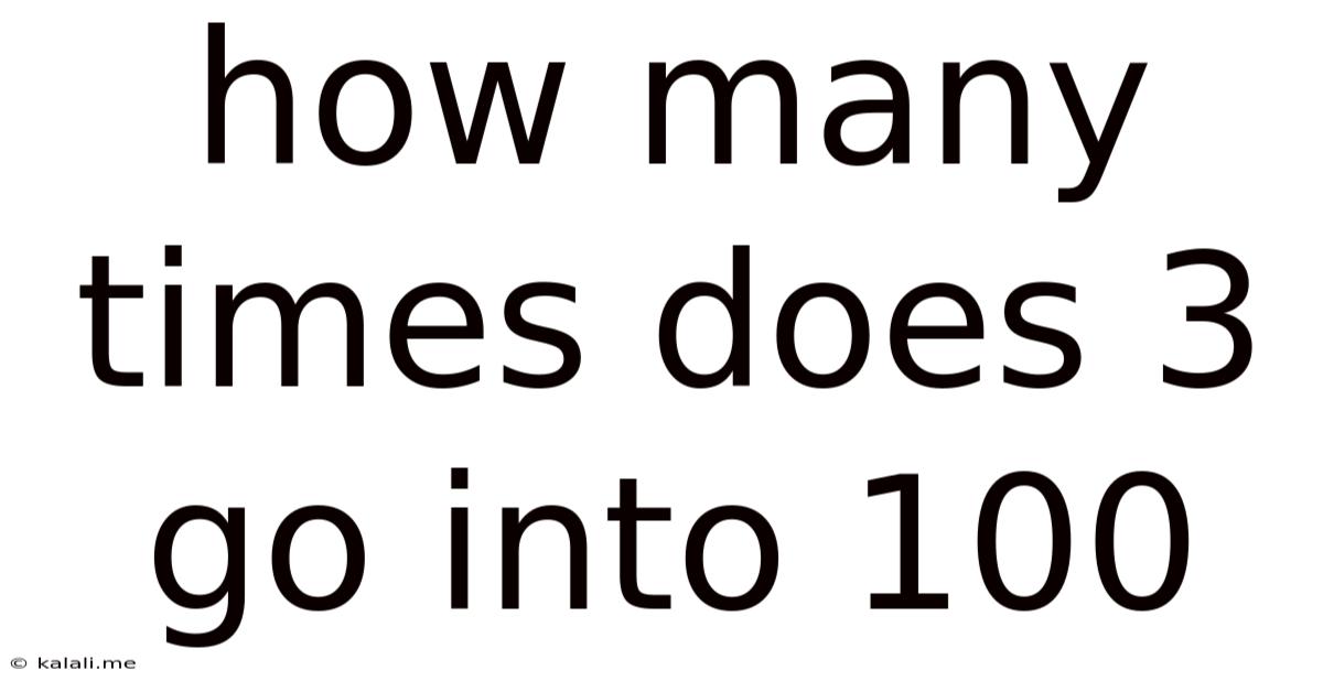How Many Times Does 3 Go Into 100