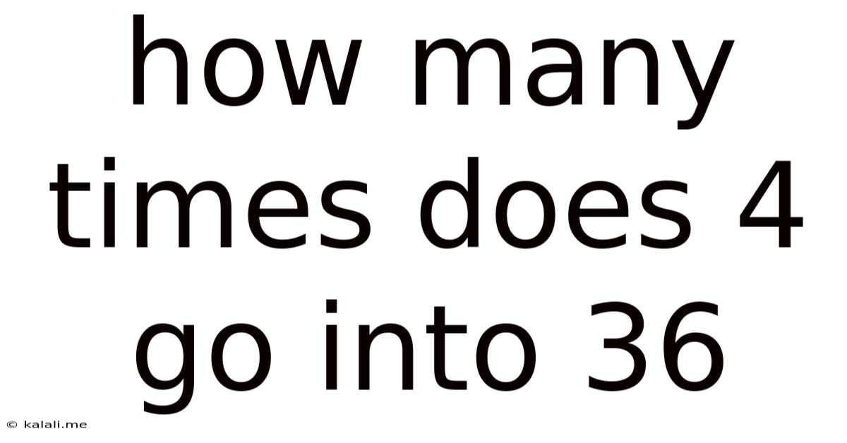 How Many Times Does 4 Go Into 36
