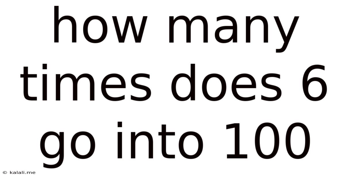 How Many Times Does 6 Go Into 100