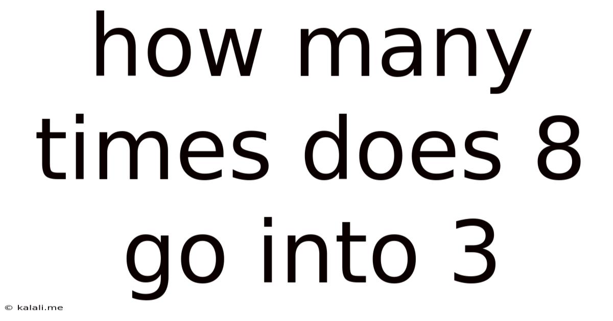 How Many Times Does 8 Go Into 3