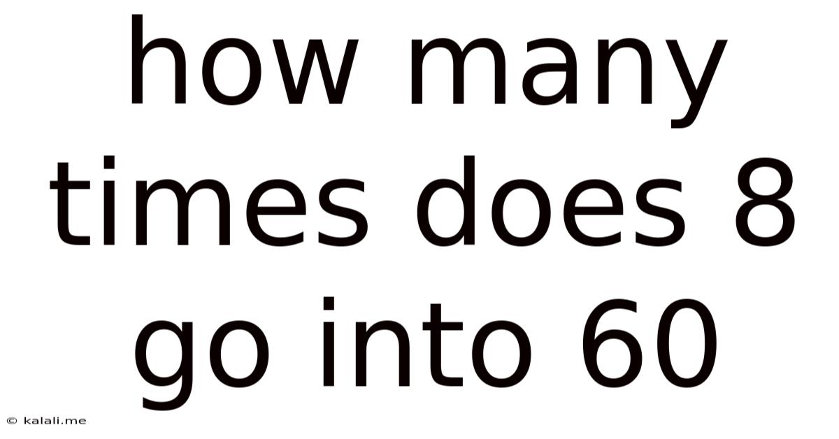 How Many Times Does 8 Go Into 60