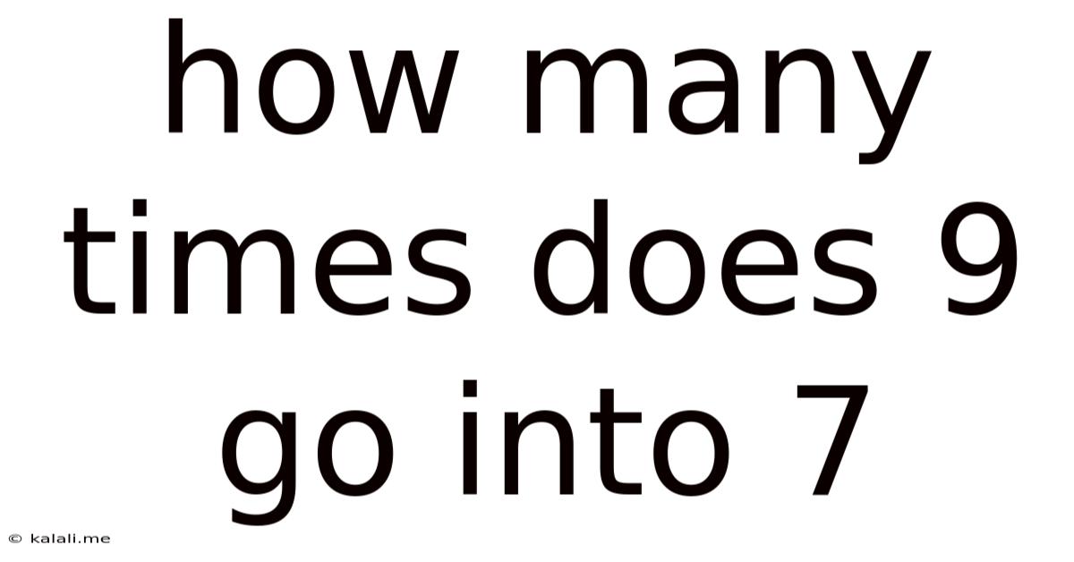 How Many Times Does 9 Go Into 7