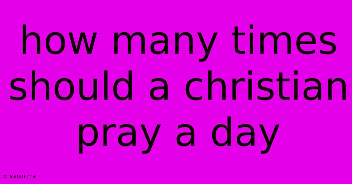 How Many Times Should A Christian Pray A Day