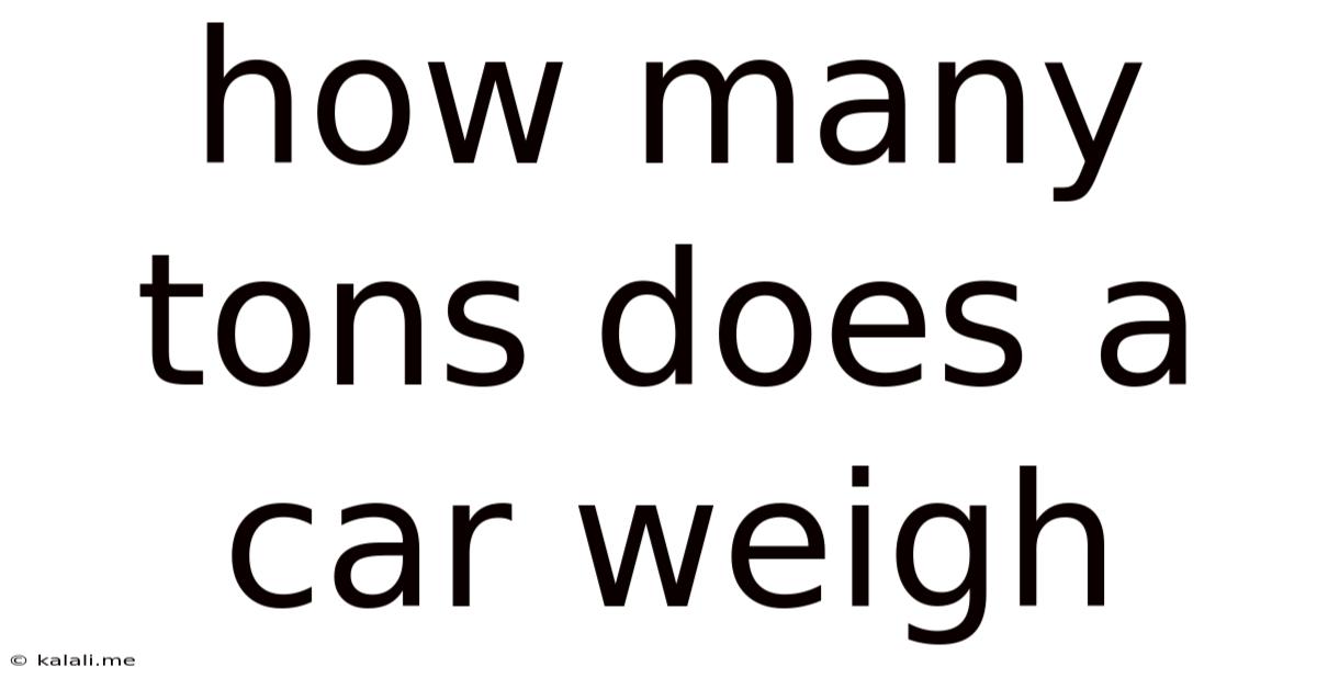 How Many Tons Does A Car Weigh