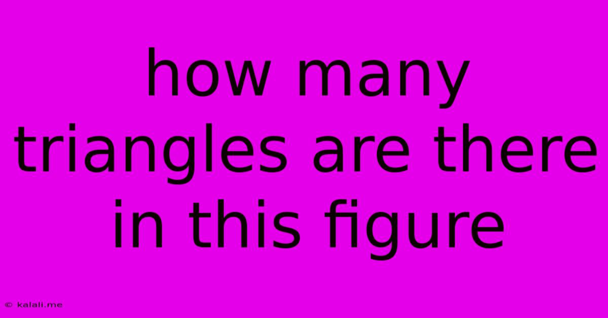 How Many Triangles Are There In This Figure