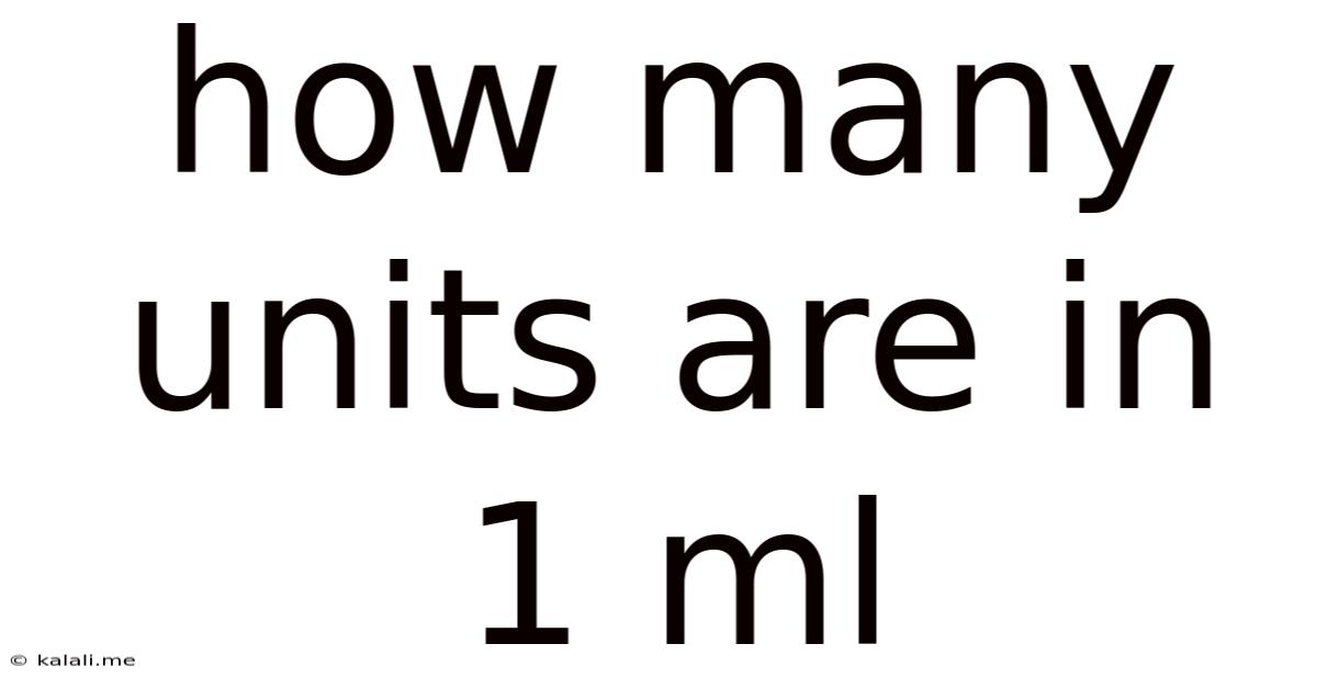 How Many Units Are In 1 Ml