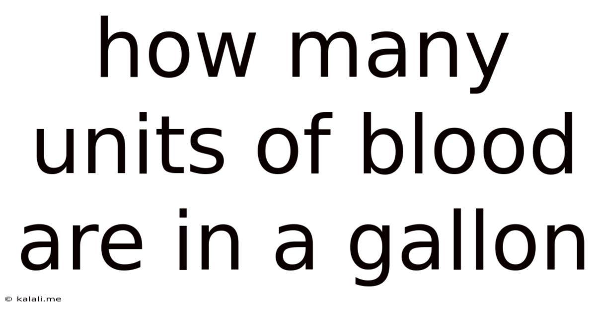 How Many Units Of Blood Are In A Gallon