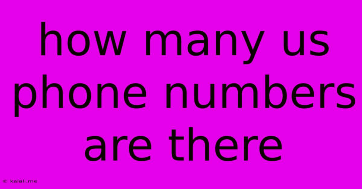 How Many Us Phone Numbers Are There