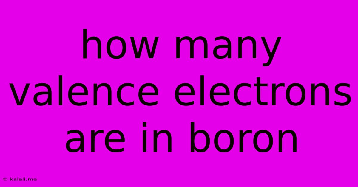 How Many Valence Electrons Are In Boron