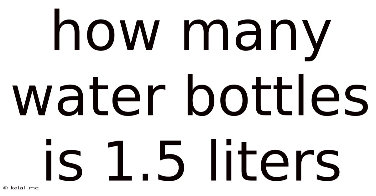 How Many Water Bottles Is 1.5 Liters