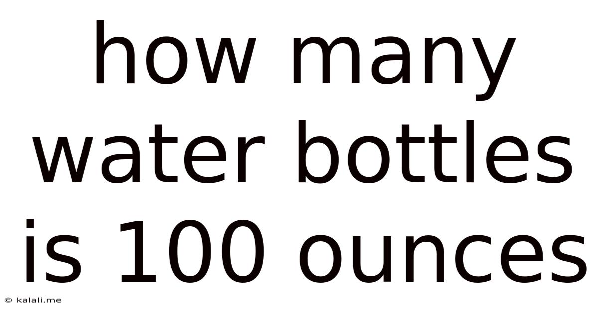 How Many Water Bottles Is 100 Ounces