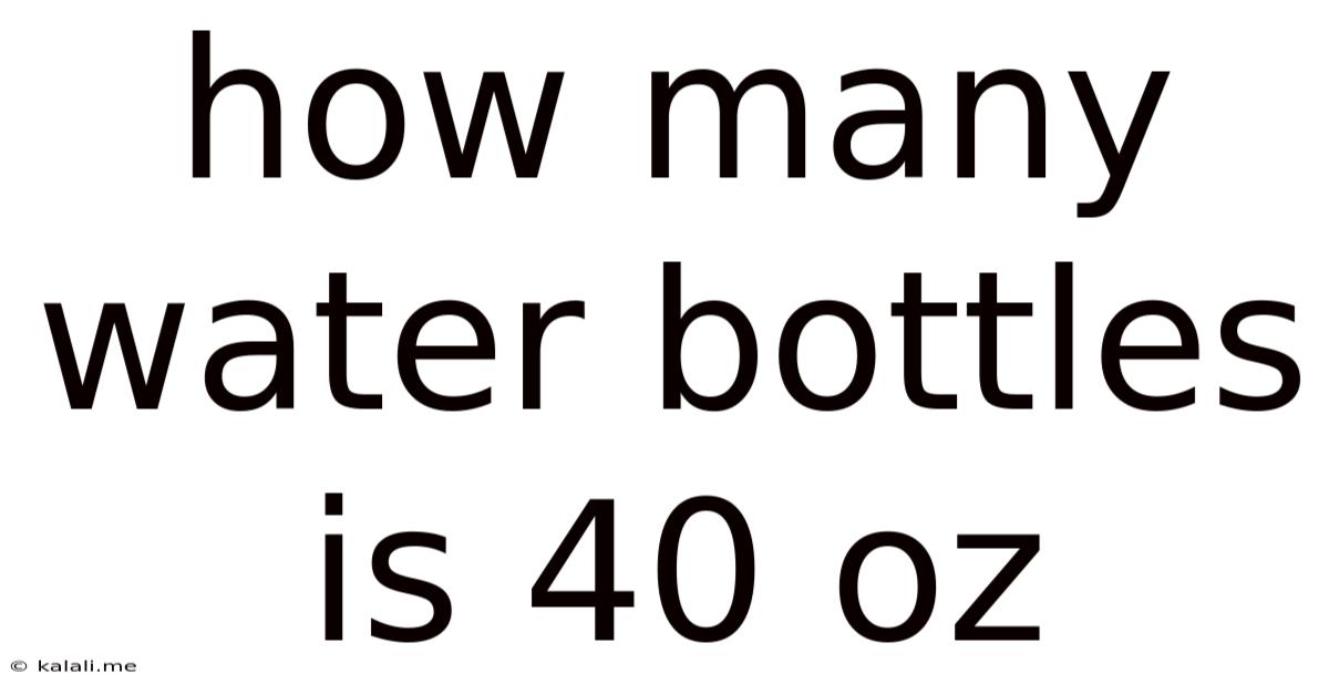 How Many Water Bottles Is 40 Oz