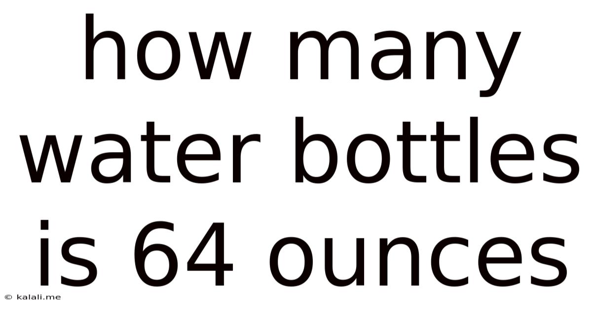 How Many Water Bottles Is 64 Ounces