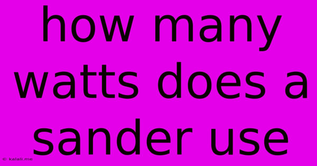How Many Watts Does A Sander Use