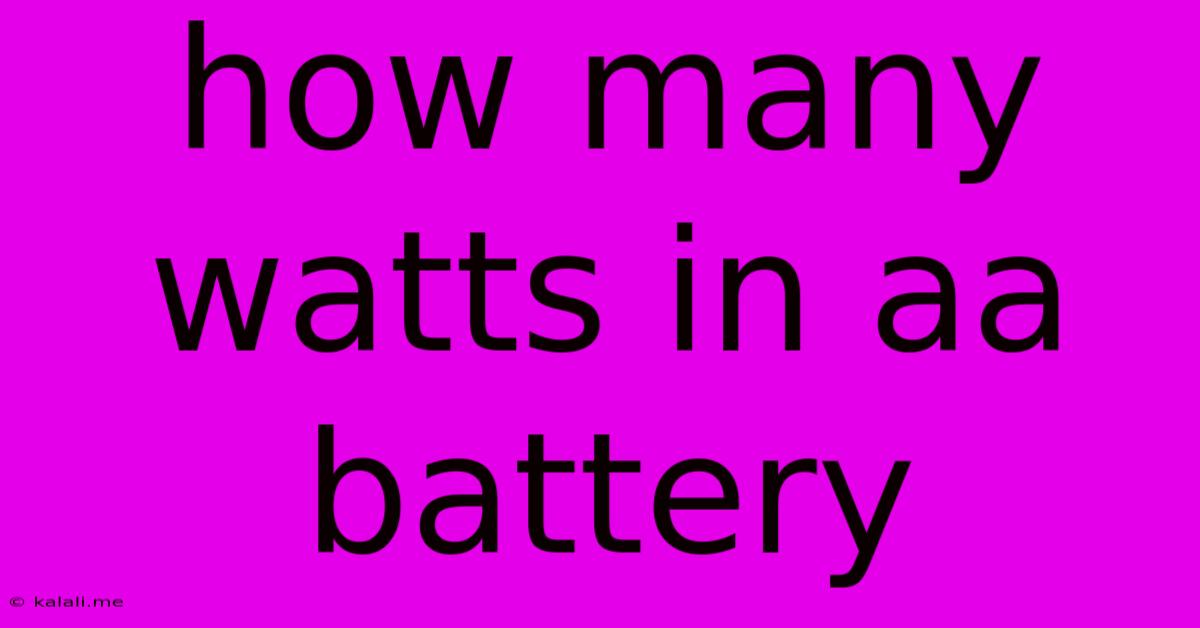 How Many Watts In Aa Battery