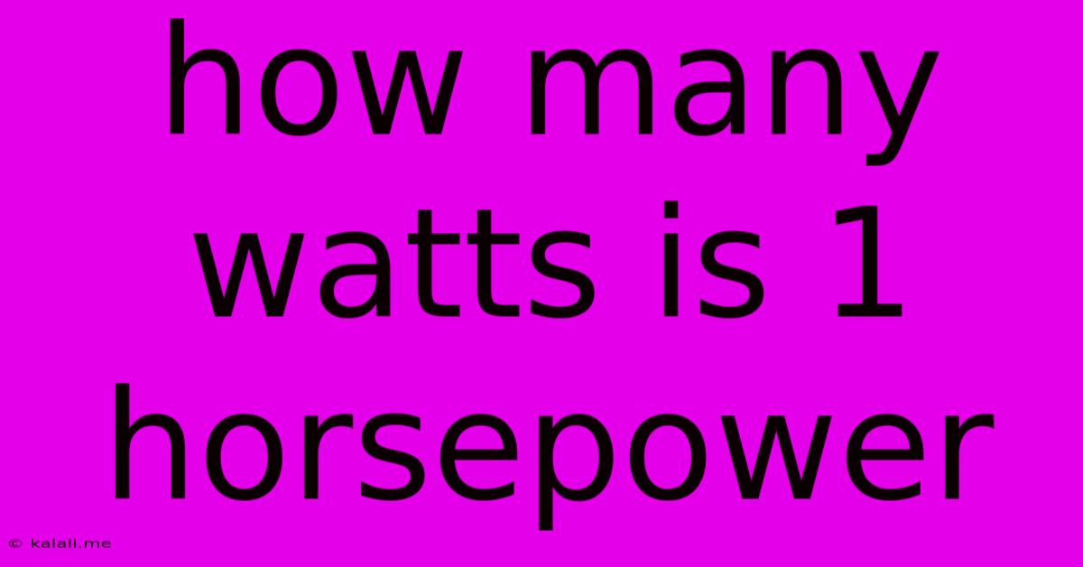 How Many Watts Is 1 Horsepower
