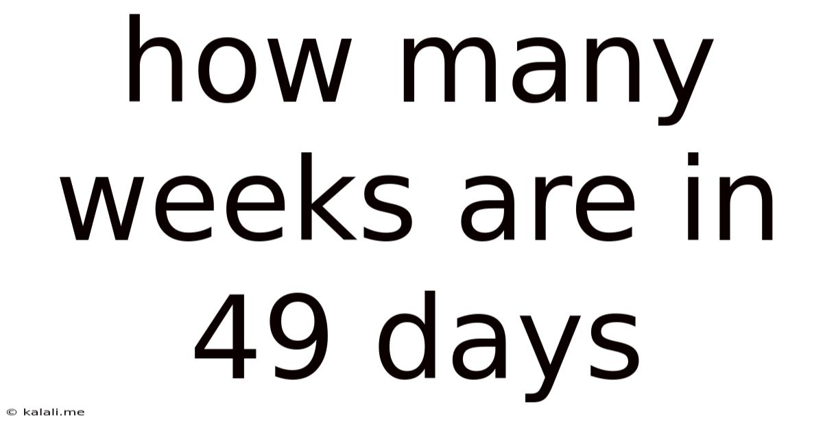 How Many Weeks Are In 49 Days