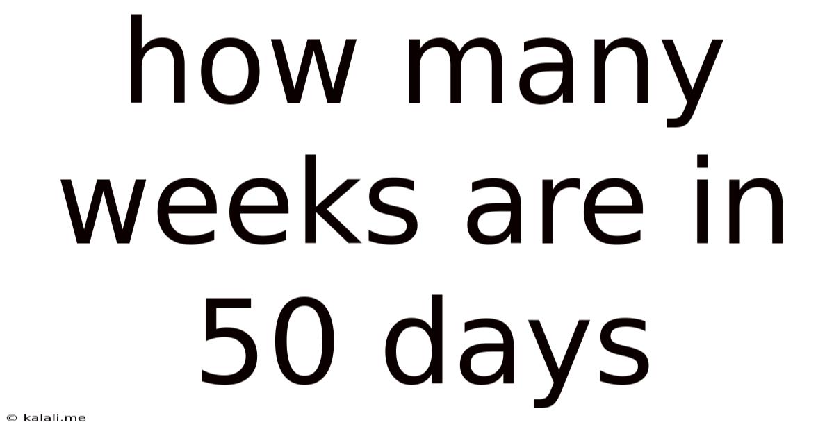 How Many Weeks Are In 50 Days