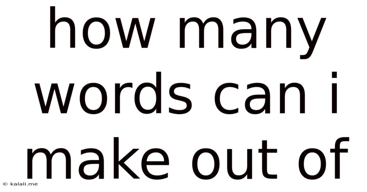 How Many Words Can I Make Out Of