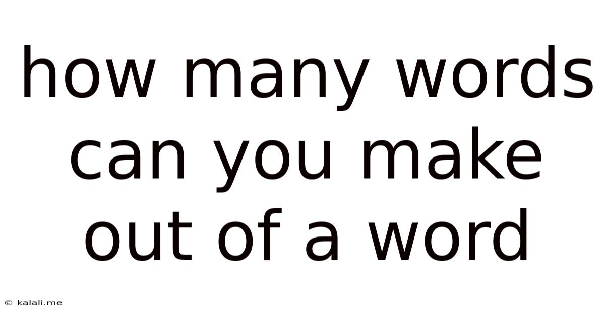 How Many Words Can You Make Out Of A Word