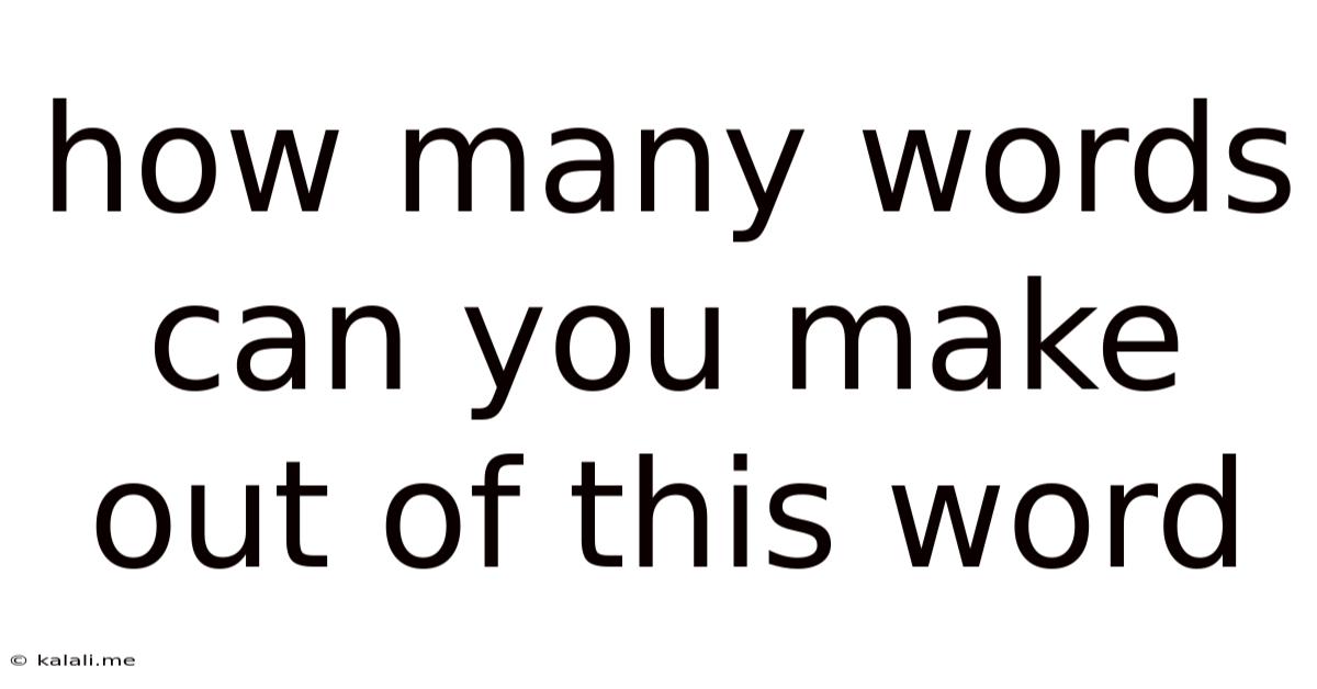 How Many Words Can You Make Out Of This Word