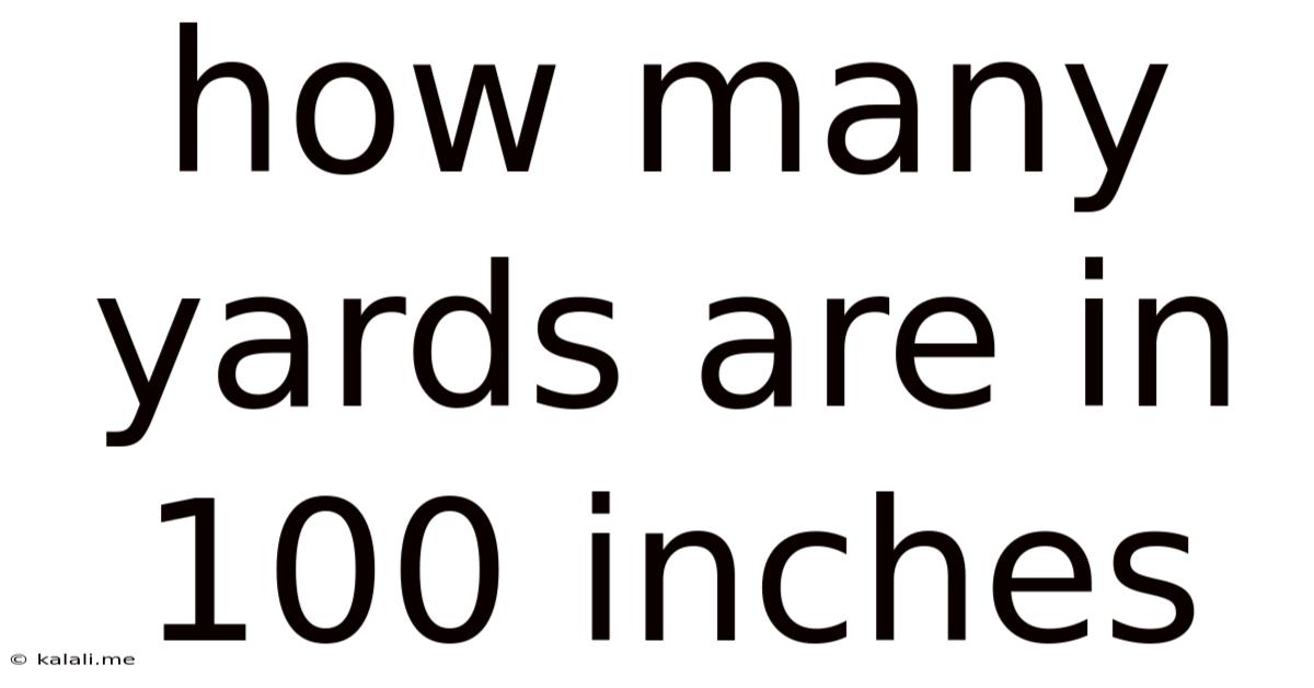 How Many Yards Are In 100 Inches