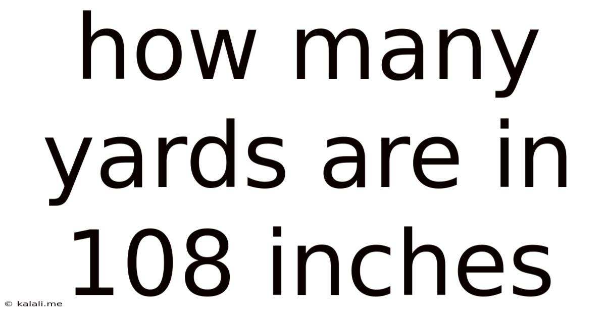 How Many Yards Are In 108 Inches