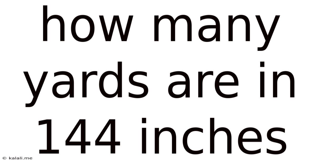 How Many Yards Are In 144 Inches