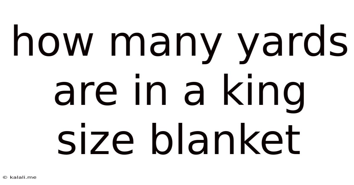 How Many Yards Are In A King Size Blanket