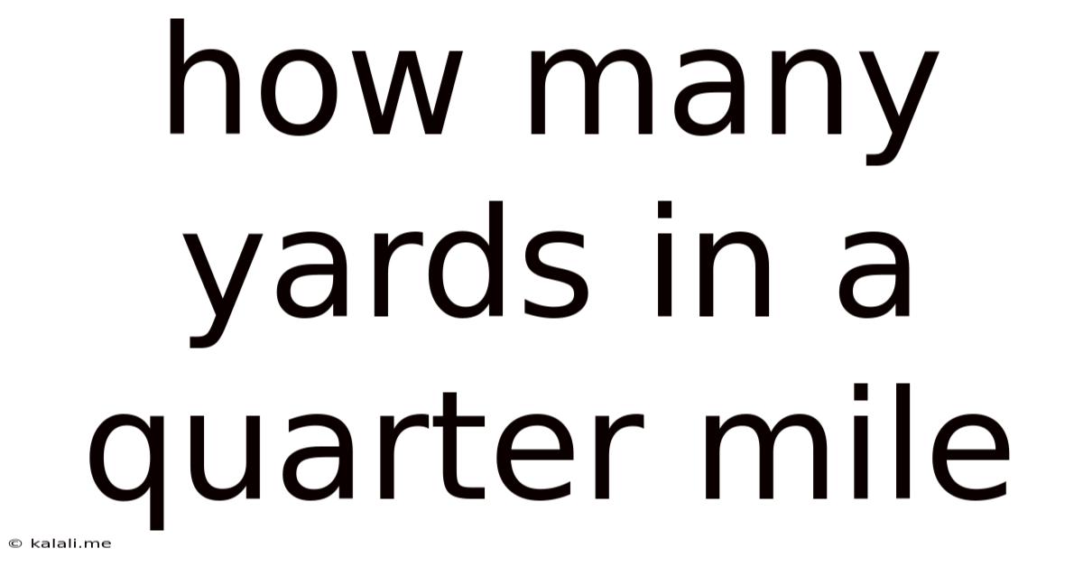 How Many Yards In A Quarter Mile