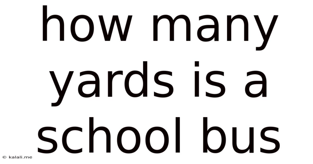 How Many Yards Is A School Bus