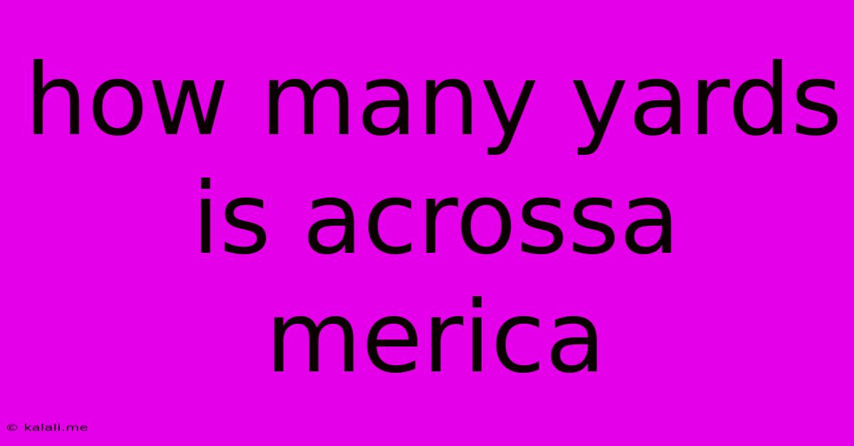 How Many Yards Is Acrossa Merica