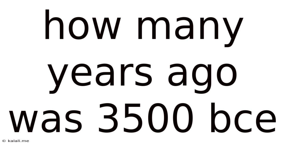 How Many Years Ago Was 3500 Bce