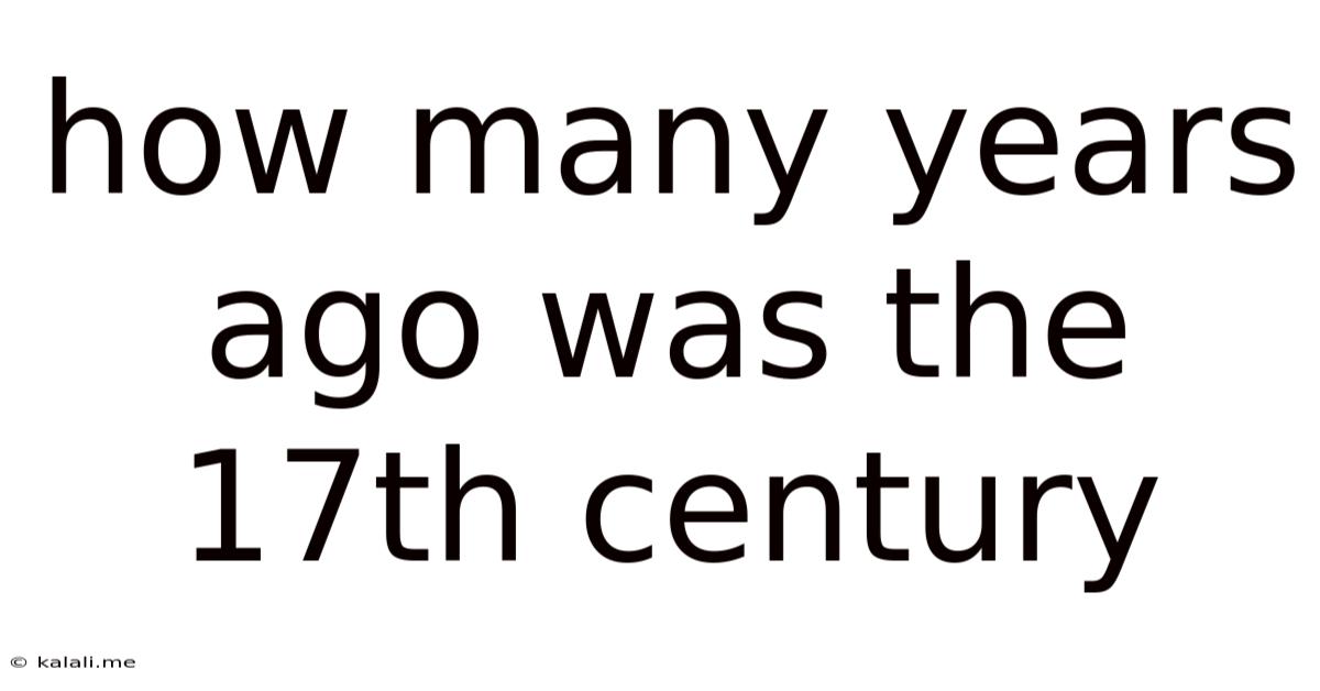 How Many Years Ago Was The 17th Century