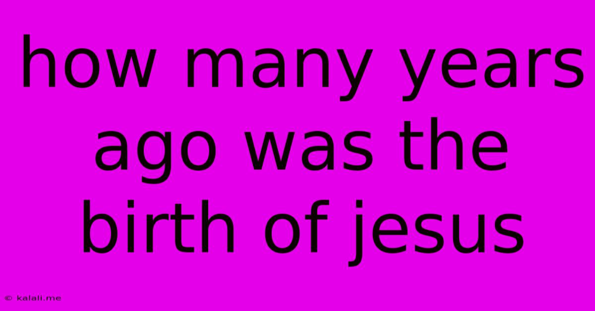 How Many Years Ago Was The Birth Of Jesus