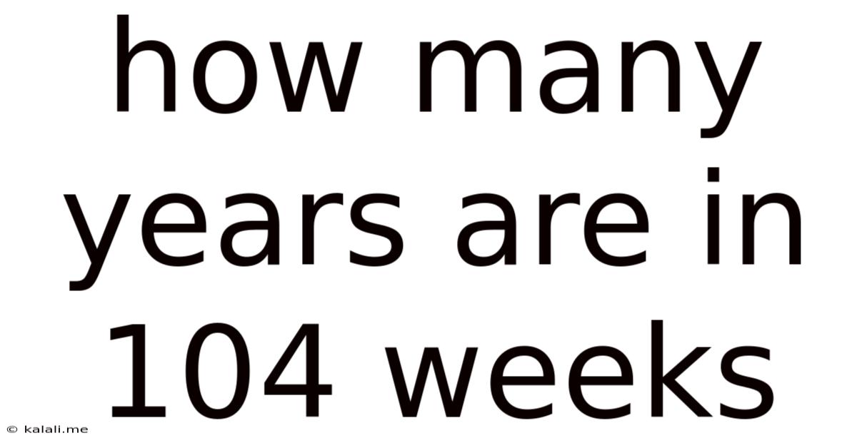 How Many Years Are In 104 Weeks