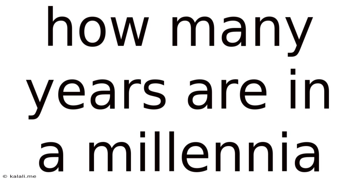 How Many Years Are In A Millennia