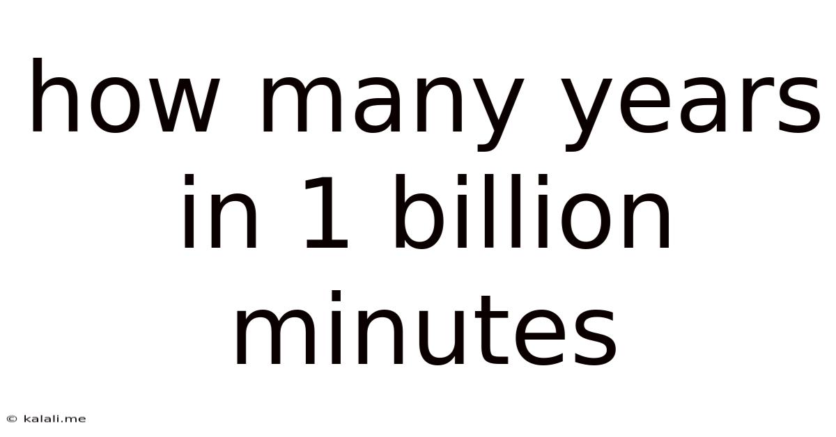 How Many Years In 1 Billion Minutes