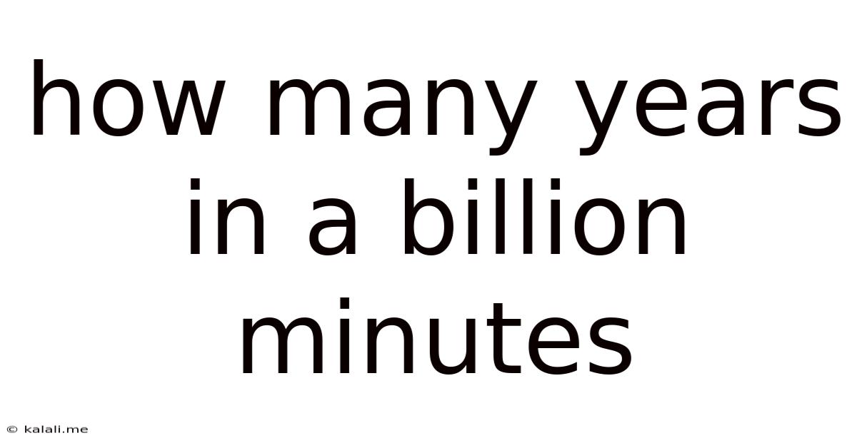 How Many Years In A Billion Minutes