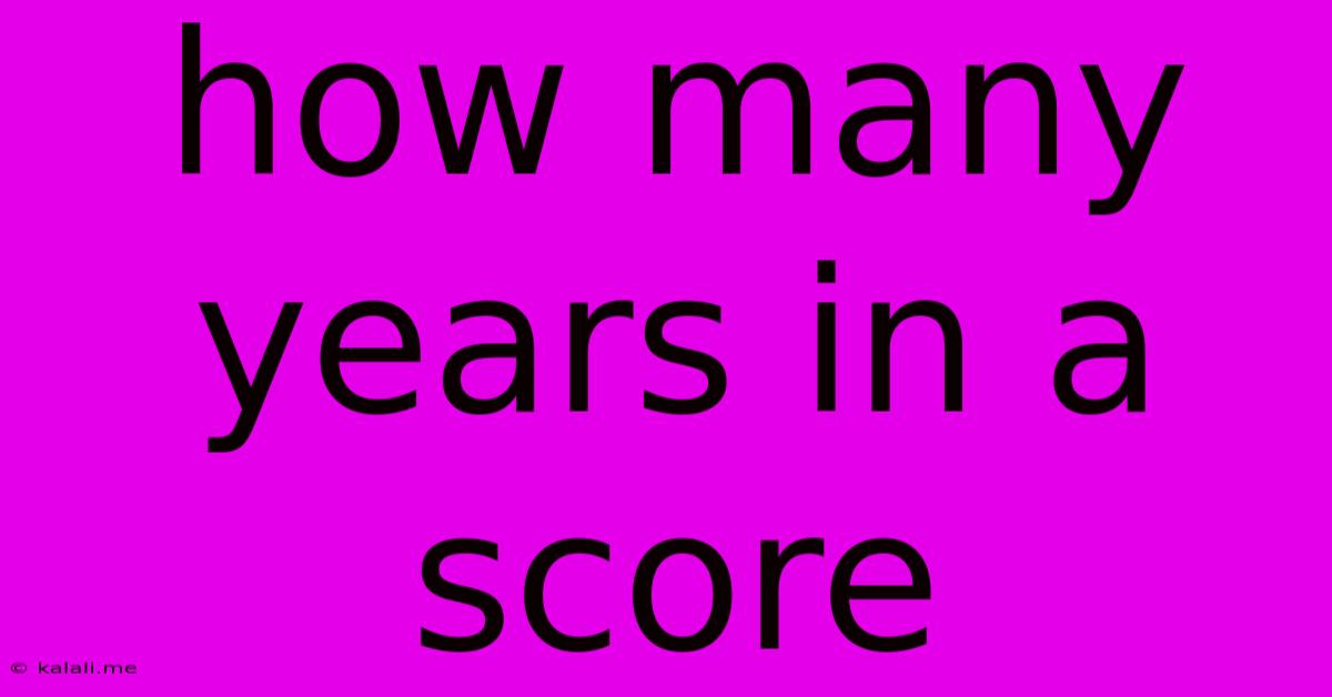 How Many Years In A Score