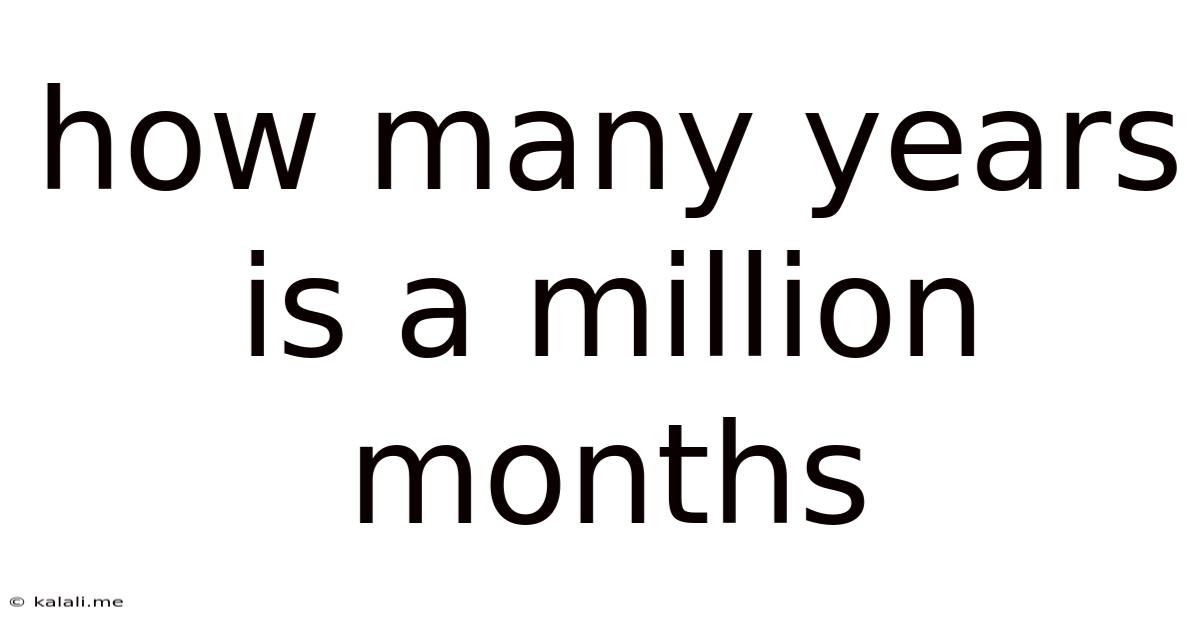 How Many Years Is A Million Months