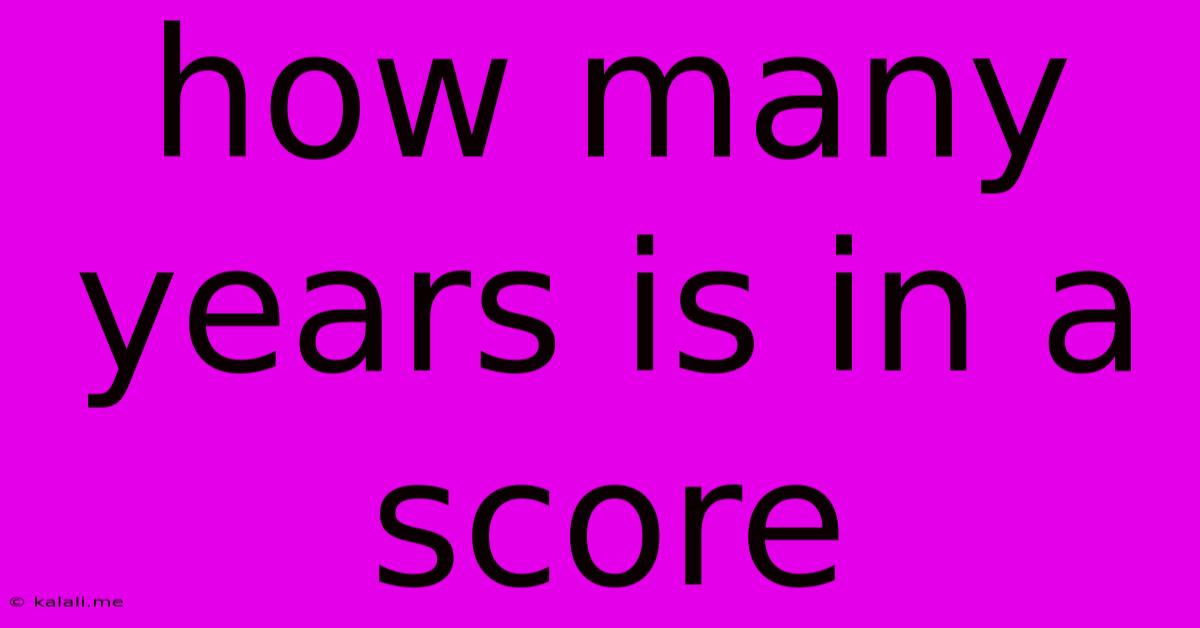 How Many Years Is In A Score