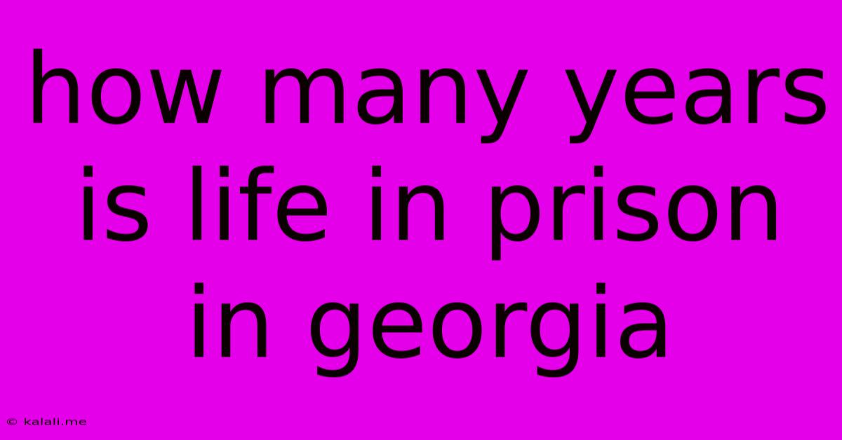 How Many Years Is Life In Prison In Georgia