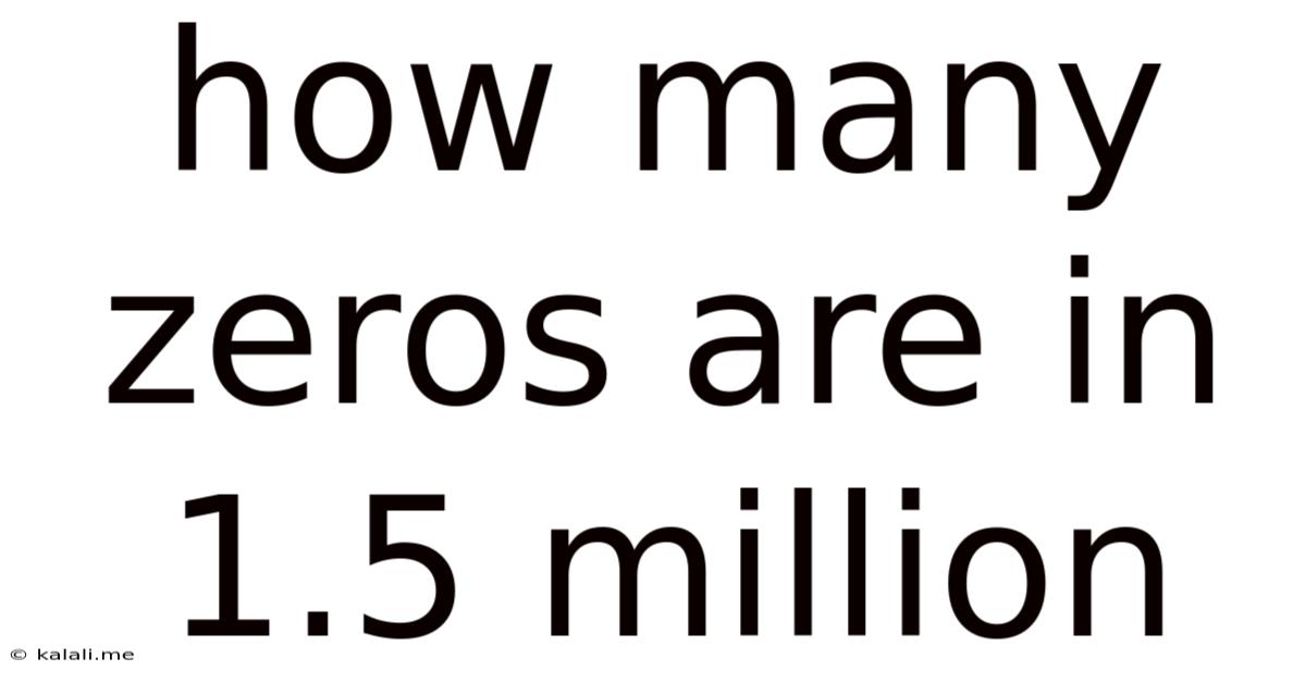 How Many Zeros Are In 1.5 Million