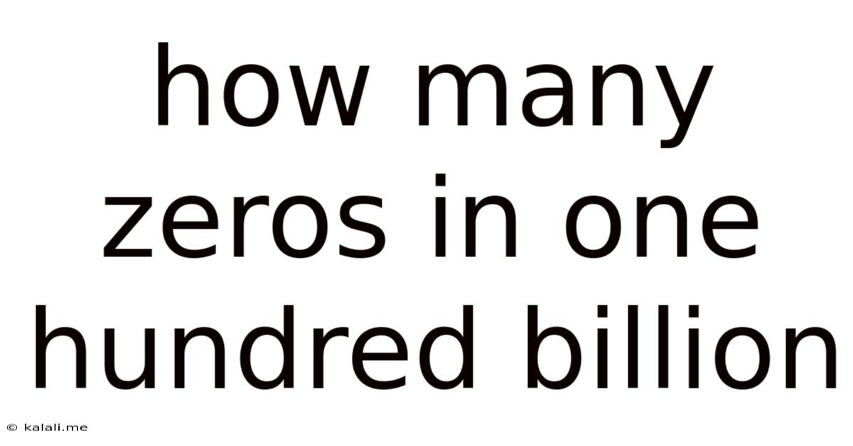 How Many Zeros In One Hundred Billion