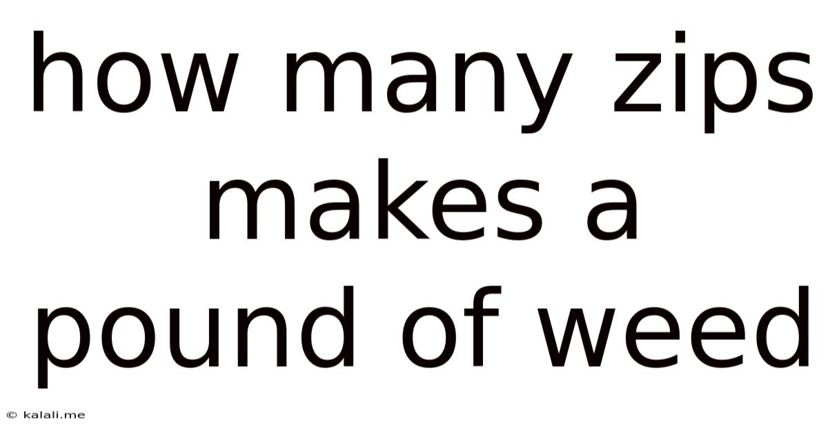 How Many Zips Makes A Pound Of Weed
