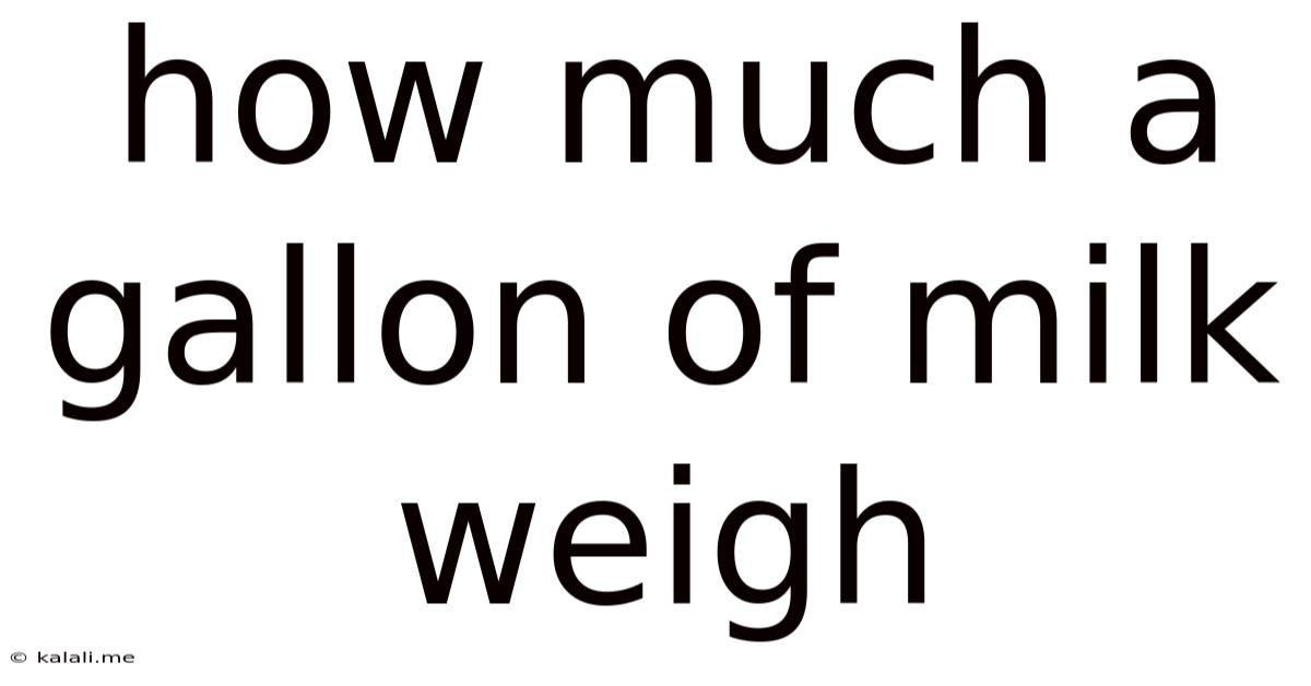 How Much A Gallon Of Milk Weigh