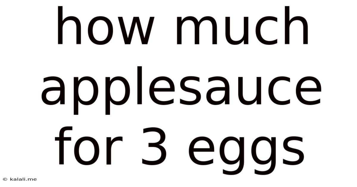 How Much Applesauce For 3 Eggs
