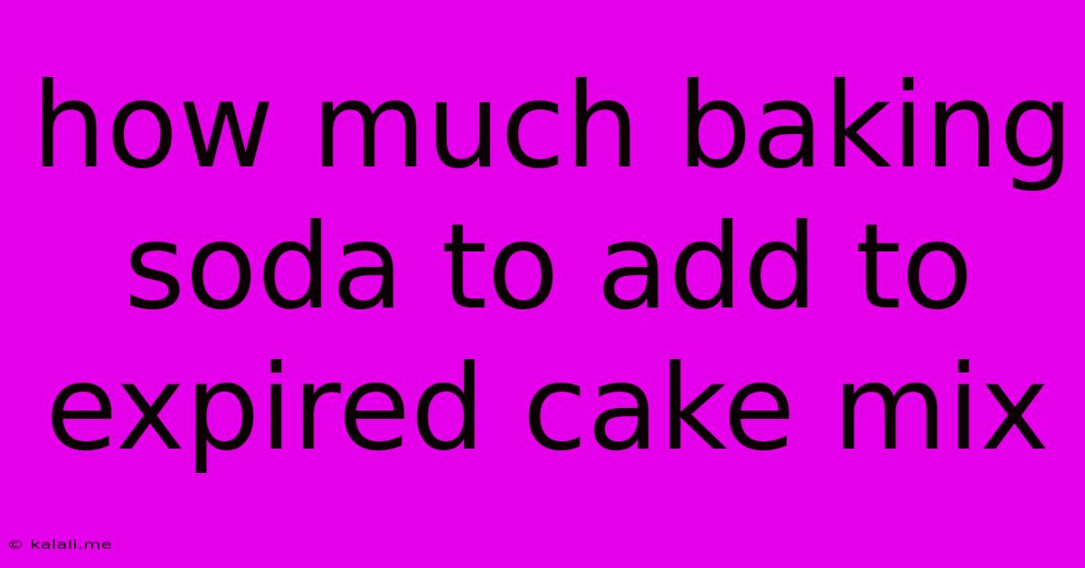 How Much Baking Soda To Add To Expired Cake Mix