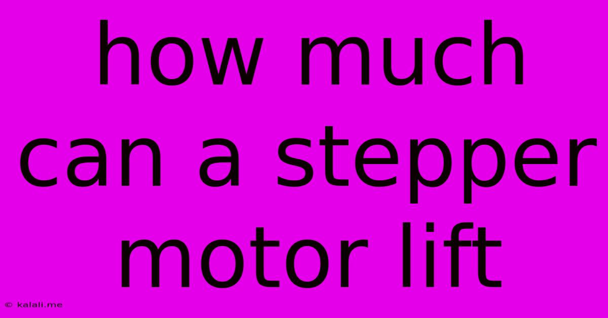 How Much Can A Stepper Motor Lift